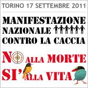 Immagine - Rif.: Manifestazione nazionale contro la caccia 17-09-2011, Torino [www.abolizionecaccia.it] - "NO ALLA MORTE, SI' ALLA VITA"