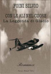 Immagine - Rif.: CON LE ALI NEL CUORE _ La Leggenda di Gladio  /  Autore: Silvio Foini  /  Gianni Morandi Editore  [ Info:  Giro di Parole www.girodiparole.it  /  Giacomo Morandi Editore www.giacomomorandi.it info@giacomomorandi.it ]