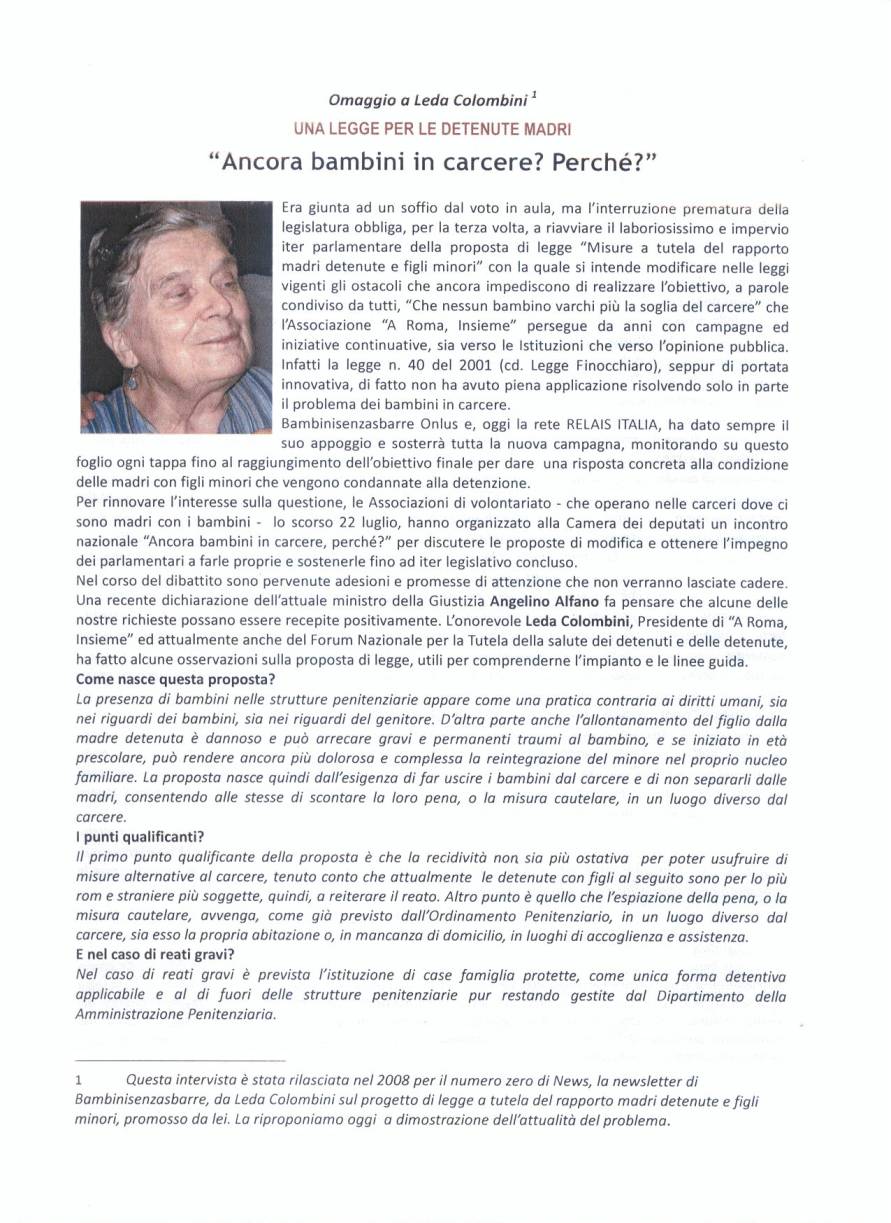 Immagine - Rif.: (1 di 2) Bambinisenzasbarre Onlus == > Omaggio a Leda Colombini > UNA LEGGE PER LE DETENUTE MADRI - "Ancora bambini in carcere? Perch?" // www.bambinisenzasbarre.org - www.aromainsieme.it // Note Bambinisenzasbarre (Associazione Bambinisenzasbarre Onlus - www.bambinisenzasbarre.org): Questa intervista  stata rilasciata nel 2008 per il numero zero di News, la newsletter di Bambinisenzasbarre, da Leda Colombini sul progetto di legge a tutela del rapporto madri detenute e figli minori, promosso da lei. La riproponiamo oggi a dimostrazione dell'attualit del problema. // Nella foto: Leda Colombini # [CONTINUA A PG. 2]