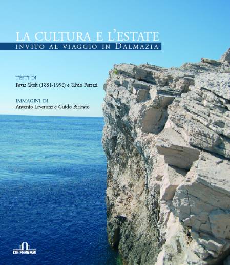 Immagine - Rif: La cultura e lestate. Invito al viaggio in Dalmazia, di Silvio Ferrari e Petar Skok (1881  1956), con foto di Antonio Leverone e Guido Risicato - De Ferrari Editore