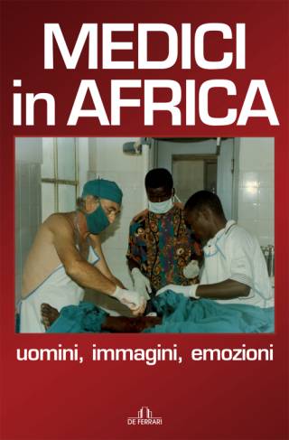 Immagine - Rif.: "MEDICI IN AFRICA. UOMINI, IMMAGINI, EMOZIONI" _ A cura di Edoardo Berti Riboli e Sergio Adamoli _ DE FERRARI EDITORE  [ www.editorialetipografica.com ]