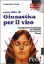 Immagine - Rif.: Corso video di Ginnastica per il Viso - DVD - Un programma di esercizi yoga per mantenere un volto giovane e fresco - Catherine Urwicz