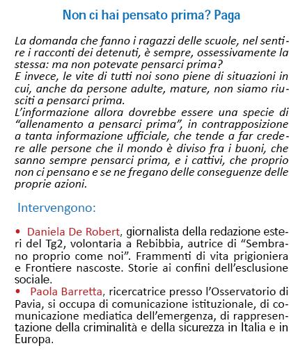 Immagine (da locandina) - Rif.: Giornata di Studi I totalmente buoni e gli assolutamente cattivi (Casa di Reclusione di Padova, 20 maggio 2011)  ==  Organizzata da: Granello di Senape Padova - Centro Documentazione 2 Palazzi - Redazione di Ristretti Orizzonti // Ministero della Giustizia - Casa di Reclusione di Padova // Conferenza Nazionale Volontariato Giustizia  ==  [ www.ristretti.org ]  ///  VD. DA PROGRAMMA-LOCANDINA Giornata di Studi I totalmente buoni e gli assolutamente cattivi == > Non ci hai pensato prima? Paga